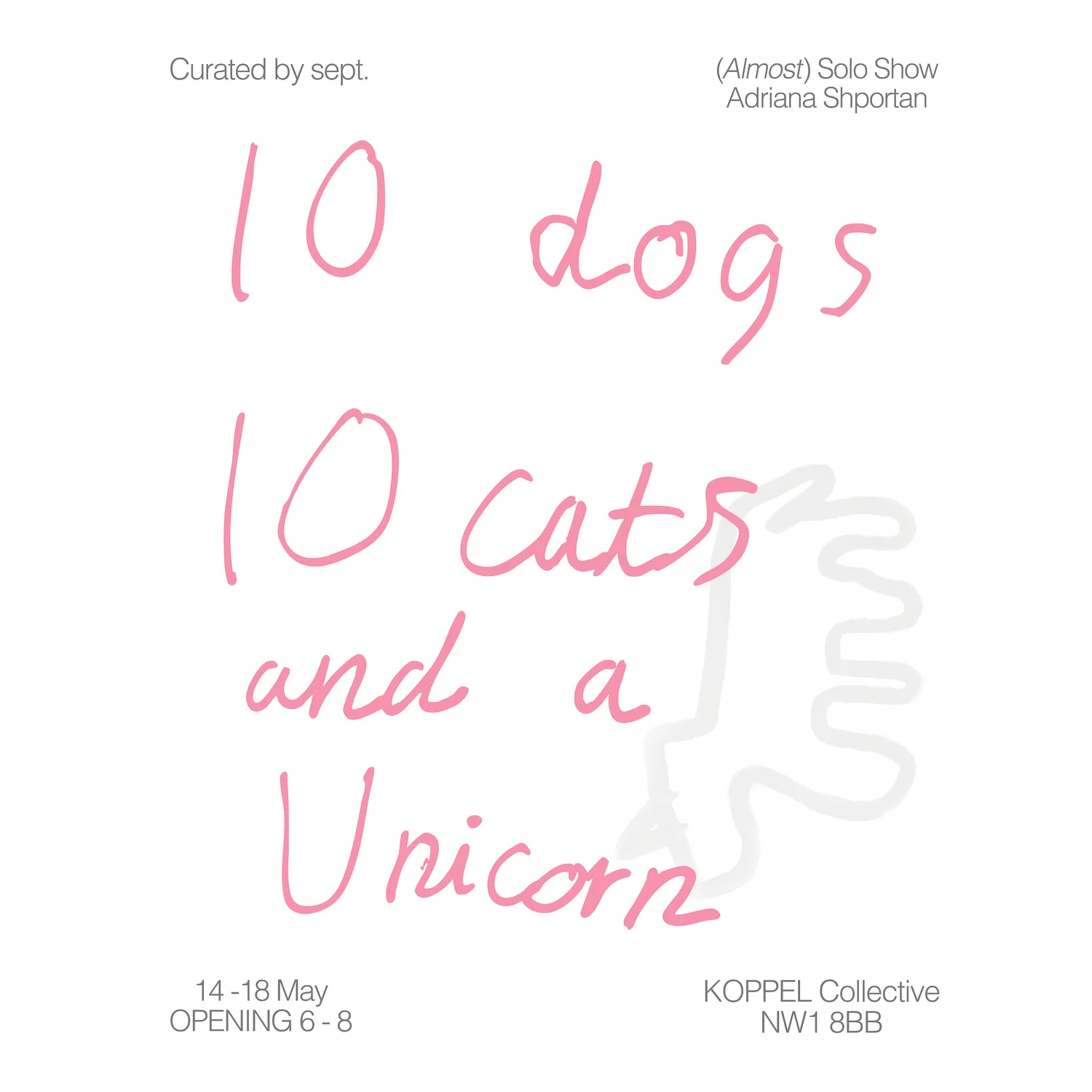 Cover image of “10 dogs, 10 cats and a unicorn” by Adriana Shportan, a Exhibitions, based in London, created in 14.05.2026 - 23.05.2026